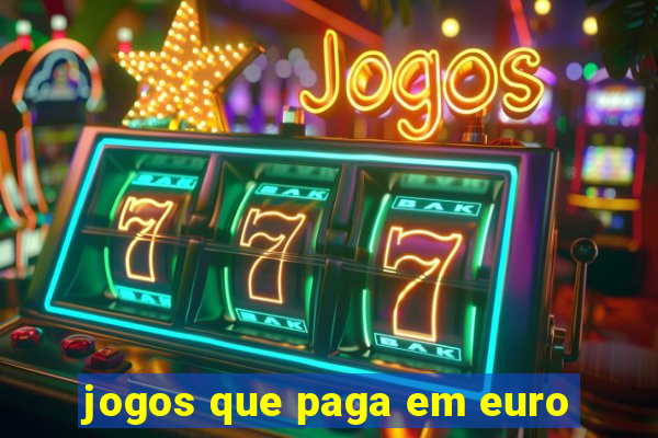 jogos que paga em euro